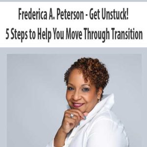 Frederica A. Peterson â€“ Get Unstuck 5 Steps to Help You Move Through Transition