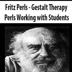 Fritz Perls â€“ Gestalt Therapy â€“ Perls Working with Students