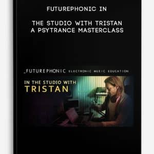 A Psytrance Masterclass â€“ Futurephonic In the Studio With Tristan