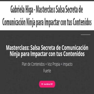 Gabriela Higa â€“ Masterclass Salsa Secreta de Comunicaci?n Ninja para Impactar con tus Contenidos