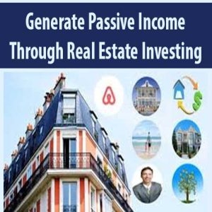 Generate Passive Income Through Real Estate Investing