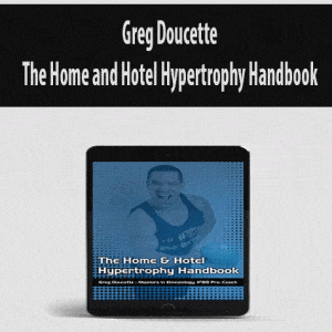 Greg Doucette â€“ The Home and Hotel Hypertrophy Handbook