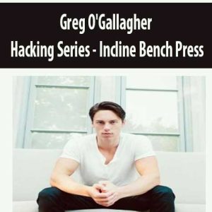 Greg O?Gallagher â€“ Hacking Series â€“ Incline Bench Press