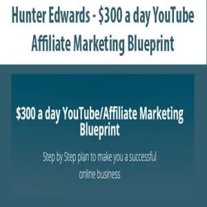 Hunter Edwards â€“ 0 a day YouTubeAffiliate Marketing Blueprint