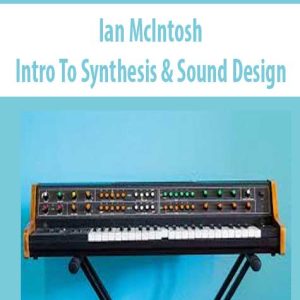 Ian McIntosh â€“ Intro To Synthesis & Sound Design