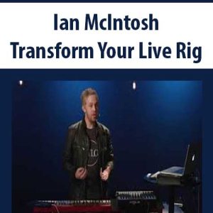 Ian McIntosh â€“ Transform Your Live Rig