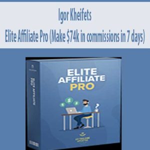 Igor Kheifets – Elite Affiliate Pro | Available Now !