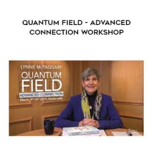 Lynne McTaggart â€“ Quantum Field â€“ Advanced Connection Workshop