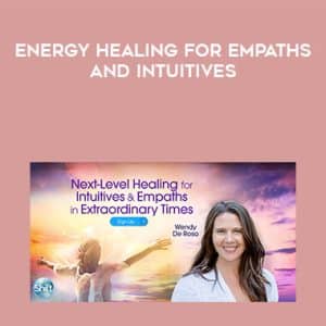 Wendy De Rosa â€“ Energy Healing for Empaths & Intuitives A Virtual Retreat