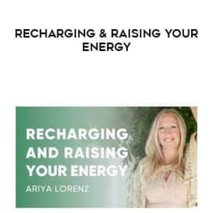 Ariya Lorenz â€“ Recharging & Raising Your Energy