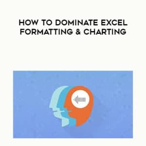 How To Dominate Excel Formatting & Charting