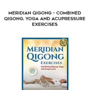 Dr. Yang Jwing-Ming â€“ Meridian QiGong â€“ Combined Qigong, Yoga and Acupressure Exercises
