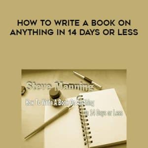 Steve Manning â€“ How to Write a Book on Anything in 14 Days or Less