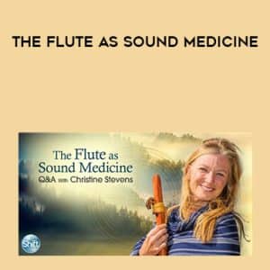 Christine Stevens â€“ The Flute as Sound Medicine
