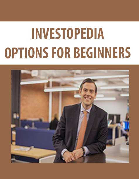 INVESTOPEDIA – OPTIONS FOR BEGINNERS - The Course Arena