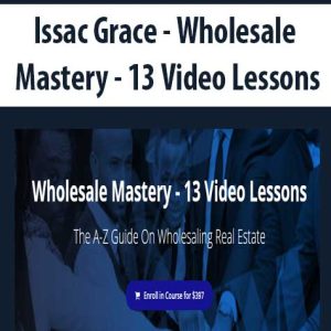 Issac Grace â€“ Wholesale Mastery â€“ 13 Video Lessons