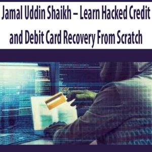 Jamal Uddin Shaikh â€“ Learn Hacked Credit and Debit Card Recovery From Scratch