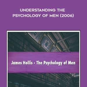 James Hollis â€“ Understanding the Psychology of Men