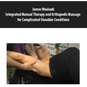 James Waslaski â€“ Integrated Manual Therapy and Orthopedic Massage for Complicated Shoulder Conditions