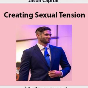 Jason Capital â€“ Creating Sexual Tension