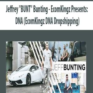 Jeffrey ?BUNT? Bunting â€“ EcomKingz Presents: DNA (EcomKingz DNA Dropshipping)