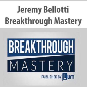 Jeremy Bellotti – Breakthrough Mastery | Available Now !