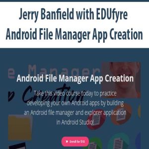 Jerry Banfield with EDUfyre â€“ Android File Manager App Creation