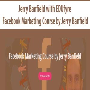 Jerry Banfield with EDUfyre â€“ Facebook Marketing Course by Jerry Banfield