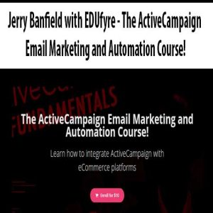 Jerry Banfield with EDUfyre â€“ The ActiveCampaign Email Marketing and Automation Course