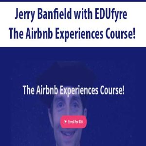 Jerry Banfield with EDUfyre â€“ The Airbnb Experiences Course