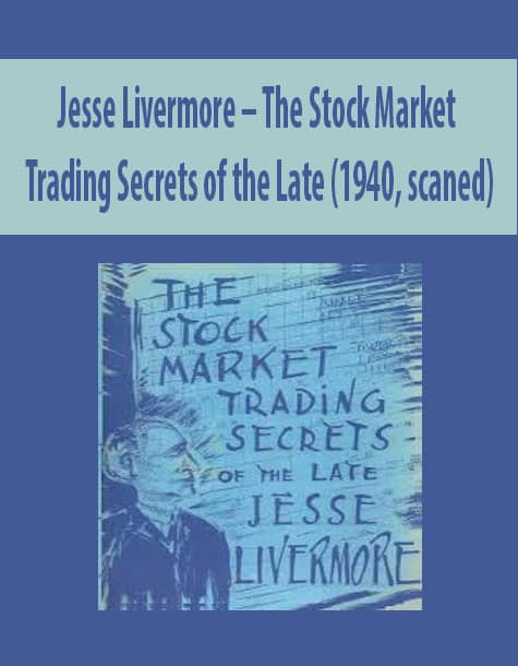 Jesse Livermore – The Stock Market Trading Secrets of the Late (1940 ...