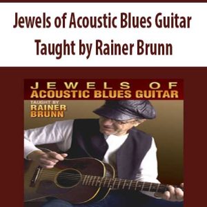 Jewels of Acoustic Blues Guitar Taught by Rainer Brunn
