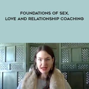 Layla Martin â€“ Foundations of Sex, Love and Relationship Coaching