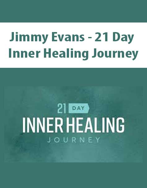 21 day healing journey jimmy evans
