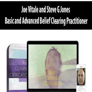 Joe Vitale and Steve G Jones â€“ Basic and Advanced Belief Clearing Practitioner
