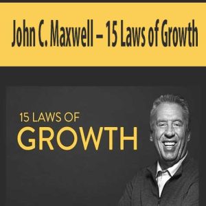 John C. Maxwell â€“ 15 Laws of Growth Online Course