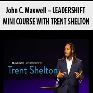 John C. Maxwell â€“ LEADERSHIFT MINI COURSE WITH TRENT SHELTON