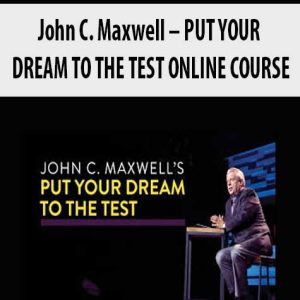 John C. Maxwell â€“ PUT YOUR DREAM TO THE TEST ONLINE COURSE