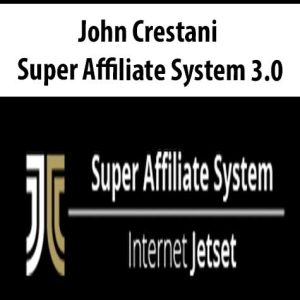 John Crestani – Super Affiliate System 3.0 | Available Now !