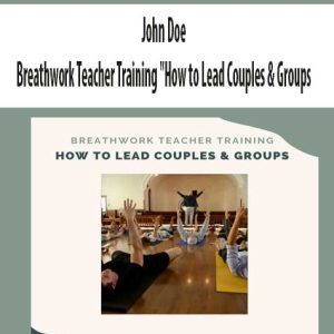 John Doe â€“ Breathwork Teacher Training How to Lead Couples â€“ Groups