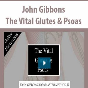 John Gibbons – The Vital Glutes – Psoas