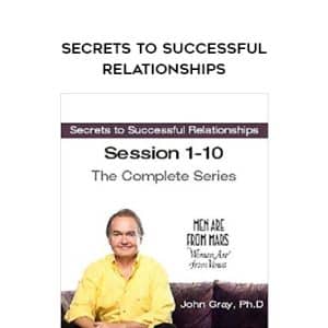 John Gray â€“ Secrets to Successful Relationships
