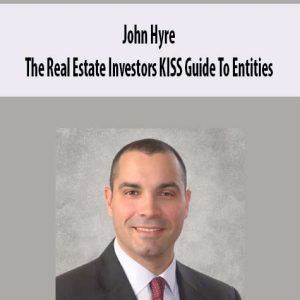 John Hyre â€“ The Real Estate Investors KISS Guide To Entities