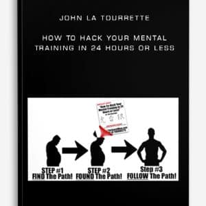 John La tourrette â€“ How To Hack Your Mental Training In 24 Hours Or Less