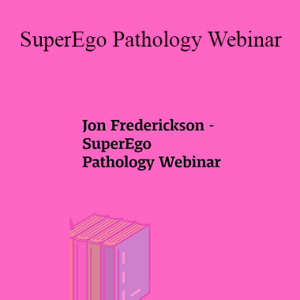 Jon Frederickson â€“ SuperEgo Pathology Webinar