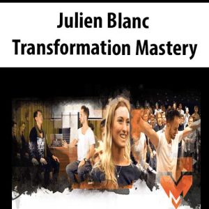 Julien Blanc – Transformation Mastery