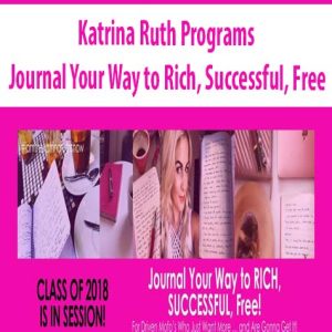 Katrina Ruth Programs – Journal Your Way to Rich, Successful, Free | Available Now !