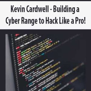 Kevin Cardwell – Building a Cyber Range to Hack Like a Pro