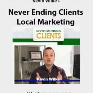 Kevin Wilke’s – Never Ending Clients Local Marketing | Available Now !