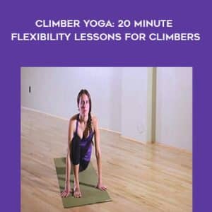 Elan Taylor â€“ Climber Yoga: 20 Minute Flexibility Lessons for Climbers